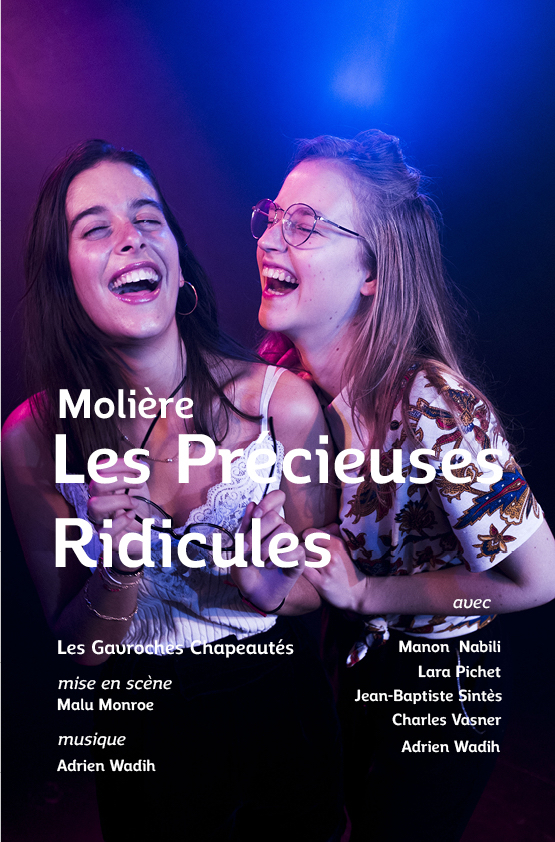 Les Précieuses Ridicules - Comédie - Tout public - 1h15 - Les gavroches chapeautés Les Précieuses Ridicules - Comédie - Tout public - 1h15 - Les gavroches chapeautés