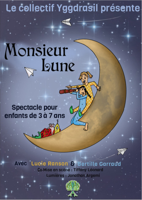 MONSIEUR LUNE - dès 3 ans - 35 mn - COLLECTIF YGGDRASIL MONSIEUR LUNE - dès 3 ans - 35 mn - COLLECTIF YGGDRASIL