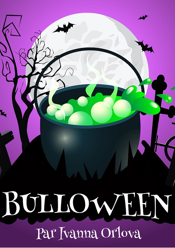 BULLOWEEN - DES 3 ANS - IVANNA ORLOVA BULLOWEEN - DES 3 ANS - IVANNA ORLOVA