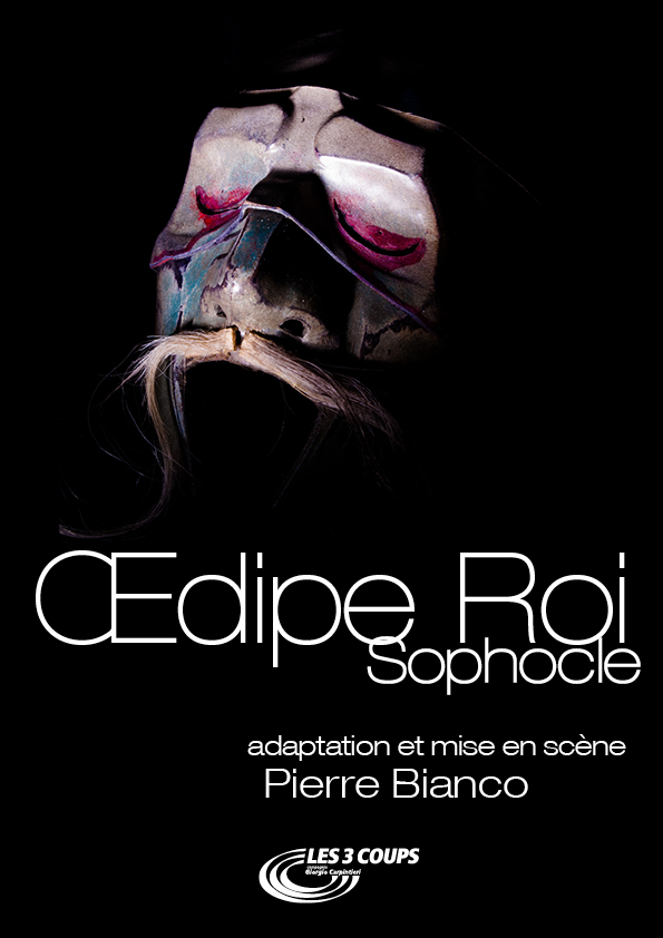 ŒDIPE ROI  - DE  SOPHOCLE -TRAGEDIE CLASSIQUE - CIE LES 3 COUPS  -1H20