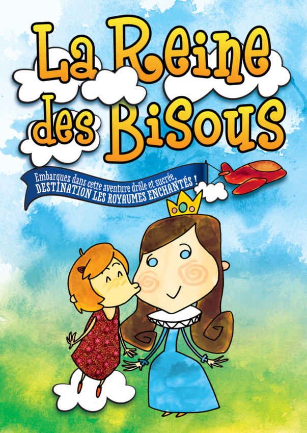 LA REINE DES BISOUS - 2 A 5 ANS - 40 MN LA REINE DES BISOUS - 2 A 5 ANS - 40 MN