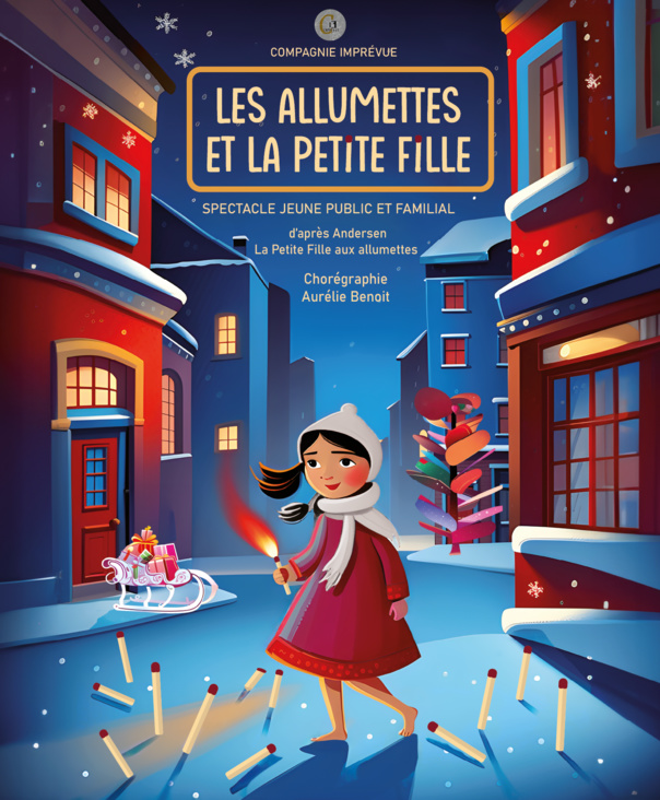 LES ALLUMETTES ET LA PETITE FILLE - CONTE CHOREGRAPHIQUE DE NOEL - 40 MN  - DES 3 ANS/4ANS- CIE IMPREVUE