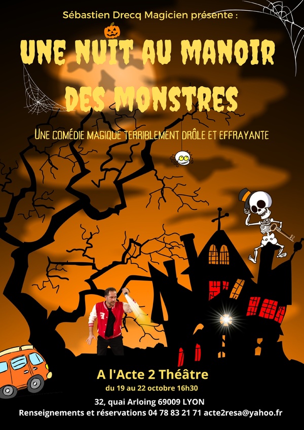 UNE NUIT AU MANOIR DES MONSTRES - DES 5/ 6 ANS - TOUS PUBLIC - 55 MN - SEBASTIEN DRECQ UNE NUIT AU MANOIR DES MONSTRES - DES 5/ 6 ANS - TOUS PUBLIC - 55 MN - SEBASTIEN DRECQ