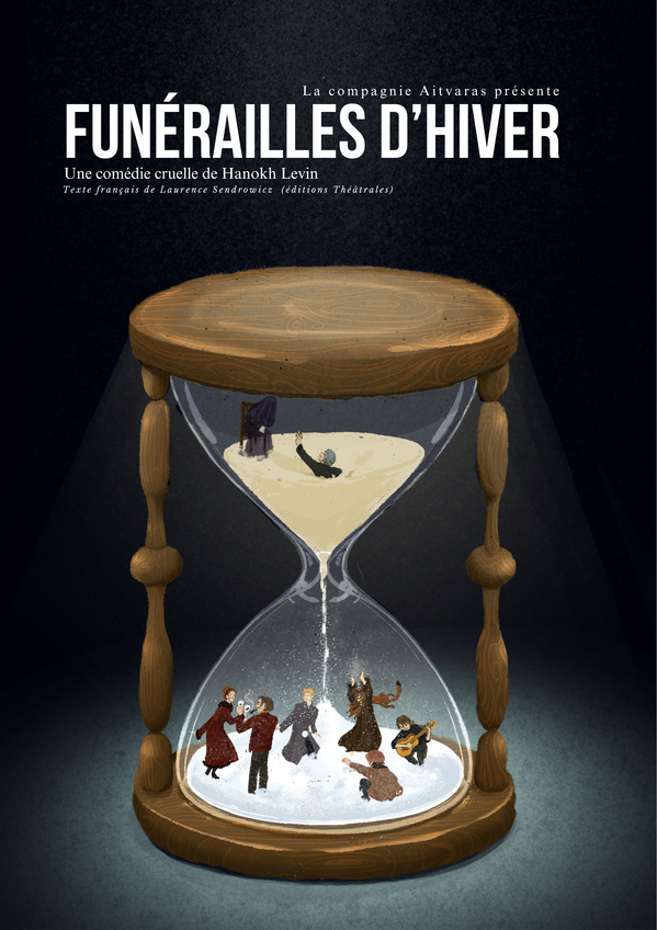 FUNẺRAILLES D'HIVER - HANOKH LEVIN - COMPAGNIE AITVARAS - 1H30 FUNẺRAILLES D'HIVER - HANOKH LEVIN - COMPAGNIE AITVARAS - 1H30