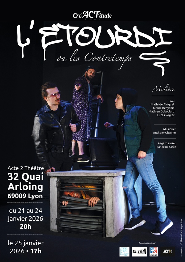 « L’ÉTOURDI ou LES CONTRE-TEMPS » DE MOLIÈRE - 1H15 - COMPAGNIE CréACTitude « L’ÉTOURDI ou LES CONTRE-TEMPS » DE MOLIÈRE - 1H15 - COMPAGNIE CréACTitude