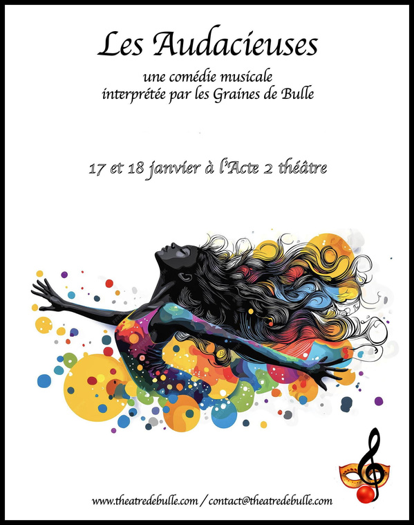 LES AUDACIEUSES - COMEDIE MUSICALE - TOUT PUBLIC - A PARTIR DE 7 ANS LES AUDACIEUSES - COMEDIE MUSICALE - TOUT PUBLIC - A PARTIR DE 7 ANS