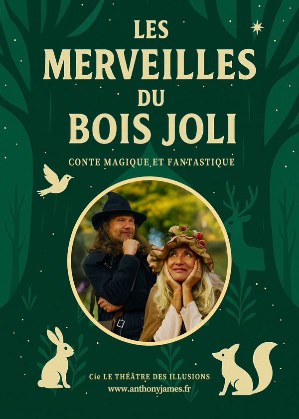 LES MERVEILLES DU BOIS JOLI - DĖS 4 ANS - 60 MN - THĖÄTRE DES ILLUSIONS LES MERVEILLES DU BOIS JOLI - DĖS 4 ANS - 60 MN - THĖÄTRE DES ILLUSIONS