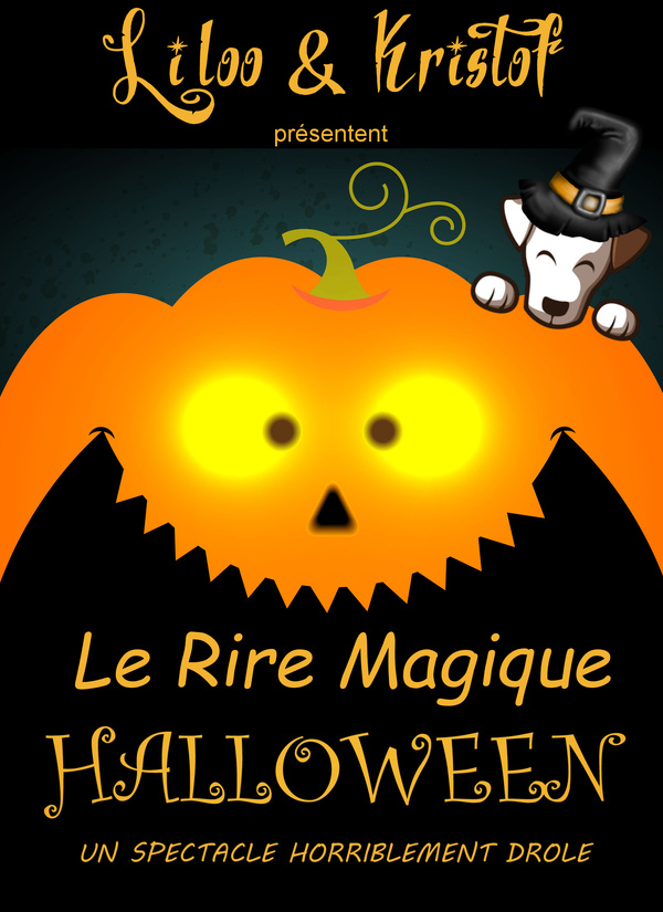 LE RIRE MAGIQUE HALLOWEEN - DES 5 ANS - 50 MN - LILOO & KRISTOF MAGICIENS LE RIRE MAGIQUE HALLOWEEN - DES 5 ANS - 50 MN - LILOO & KRISTOF MAGICIENS