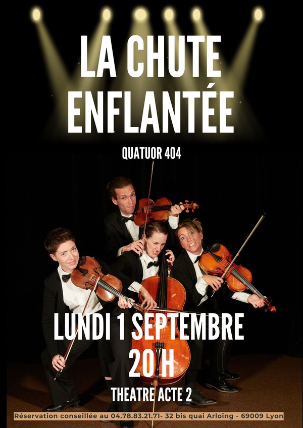 LA CHUTE ENFLANTÉE - QUATUOR 404 - 1h30 - EXPLOSIF - DELIRANT LA CHUTE ENFLANTÉE - QUATUOR 404 - 1h30 - EXPLOSIF - DELIRANT