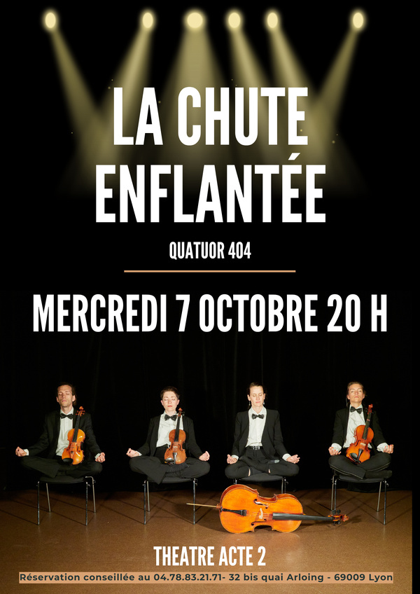 LA CHUTE ENFLANTÉE - QUATUOR 404 - 1h30 - EXPLOSIF - DELIRANT LA CHUTE ENFLANTÉE - QUATUOR 404 - 1h30 - EXPLOSIF - DELIRANT