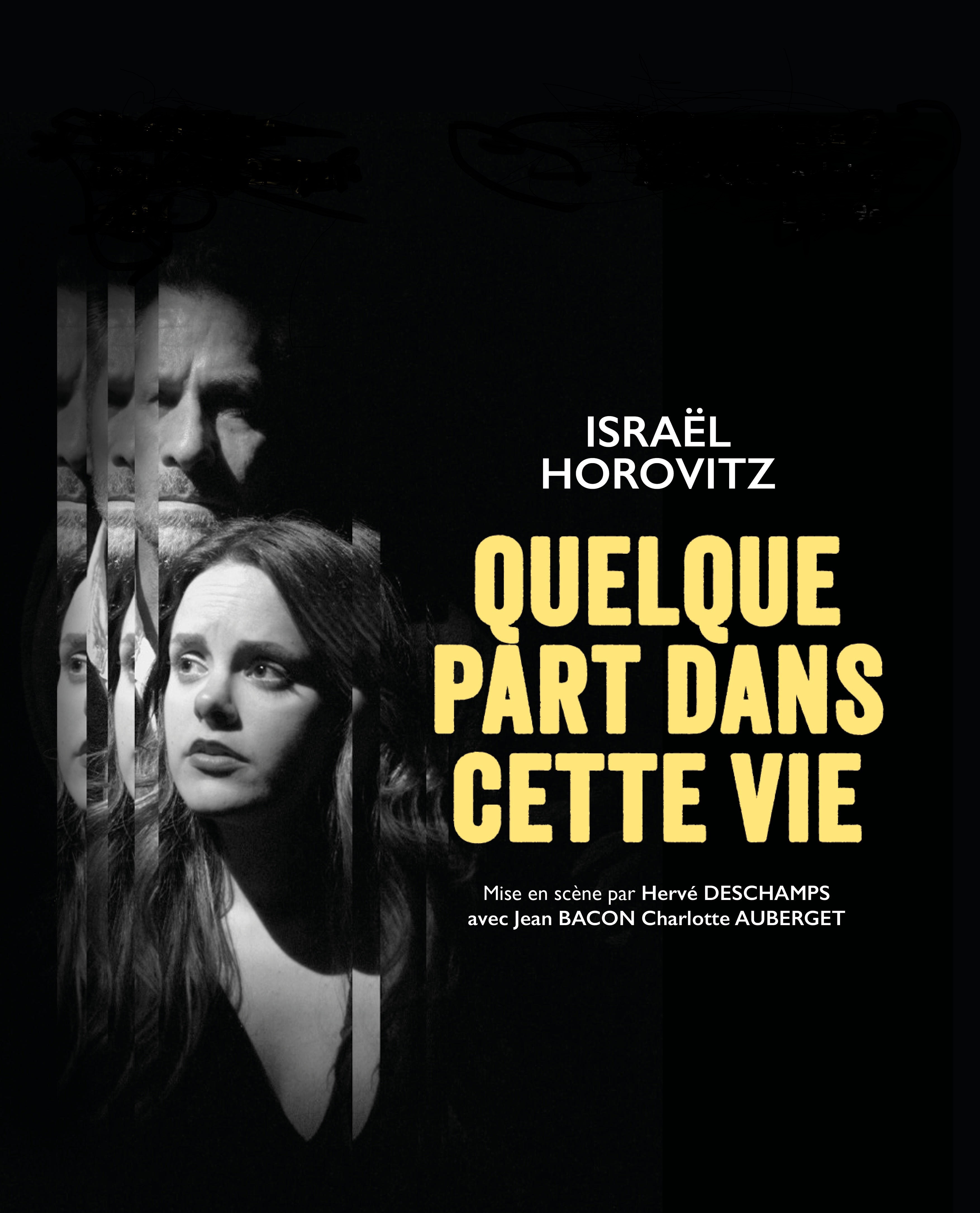 QUELQUE PART DANS CETTE VIE - ISRAEL HOROVITZ -1H15