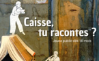 CAISSE TU RACONTES ?  DES 18 MOIS A 6 ANS  30 MN - COMPAGNIE MUMA 