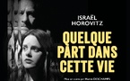 QUELQUE PART DANS CETTE VIE - ISRAEL HOROVITZ -1H15