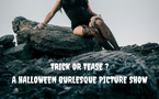  🎃 Trick or Tease ? A Halloween Burlesque Picture Show 🎃Wild'n' cabaret x Lolo présentent