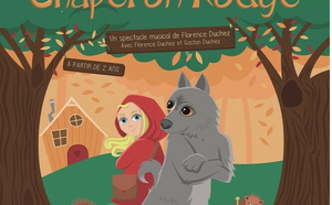 LE PETIT CHAPERON ROUGE - DES 2 ANS  - 40 MN - SPECTACLE MUSICAL - CIE  FLAG