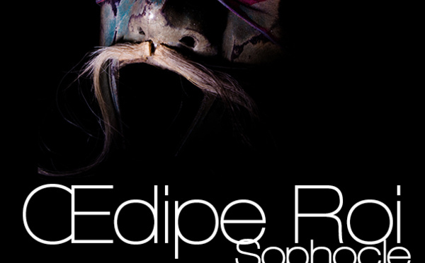 ŒDIPE ROI  - DE  SOPHOCLE -TRAGEDIE CLASSIQUE - CIE LES 3 COUPS  -1H20