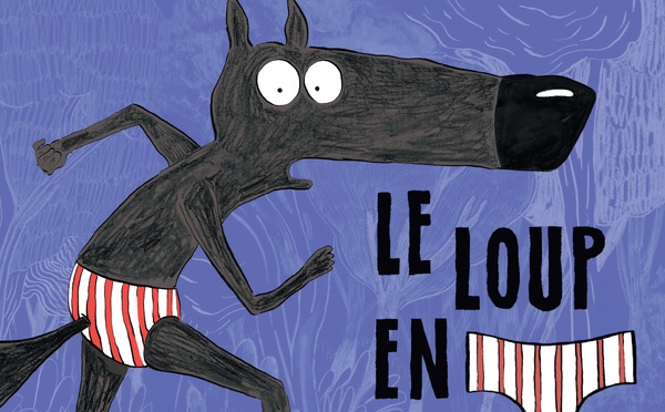 LE LOUP EN SLIP  -  DE 4 à 99 ANS  - FAMILIAL  - 55 MN - COMPAGNIE  CRÉACT'ITUDE