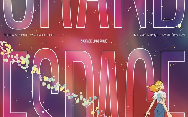 GRAND ESPACE -DE YANN QUELENNEC - A PARTIR DE 5 ANS  - 50MN